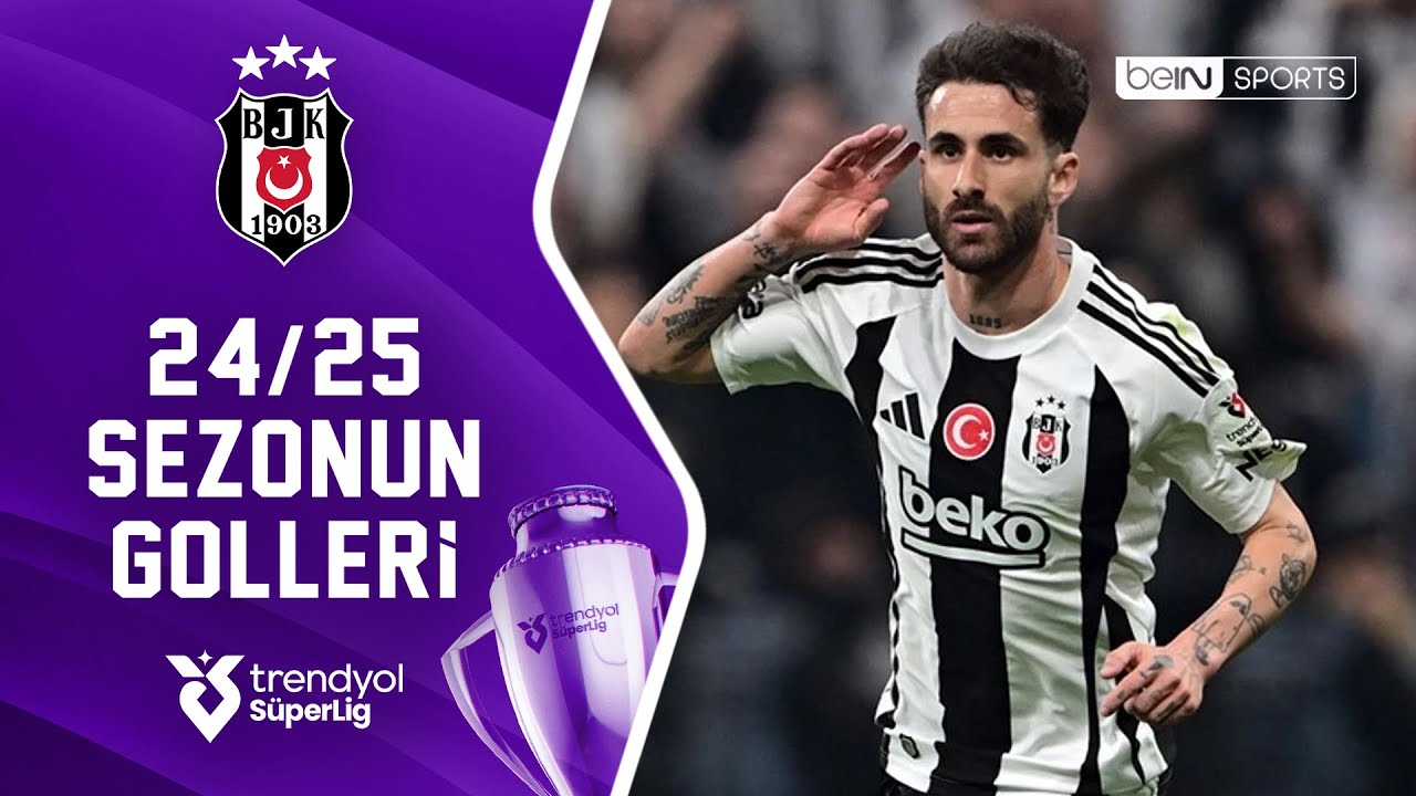 Beşiktaş'ın 2024/25 Sezonu Tüm Golleri | Trendyol Süper Lig