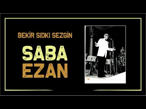 Bekir Sıdkı Sezgin-Saba Ezan