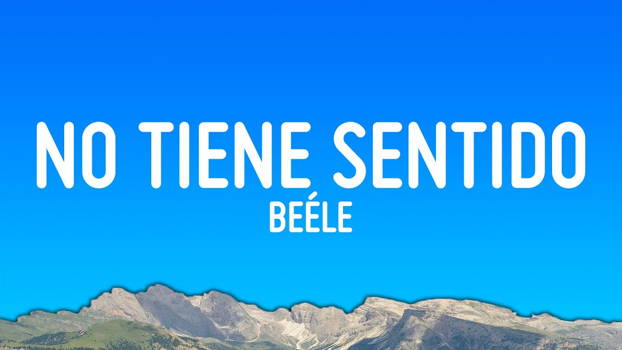 Beéle - No Tiene Sentido (Letra/Lyrics)