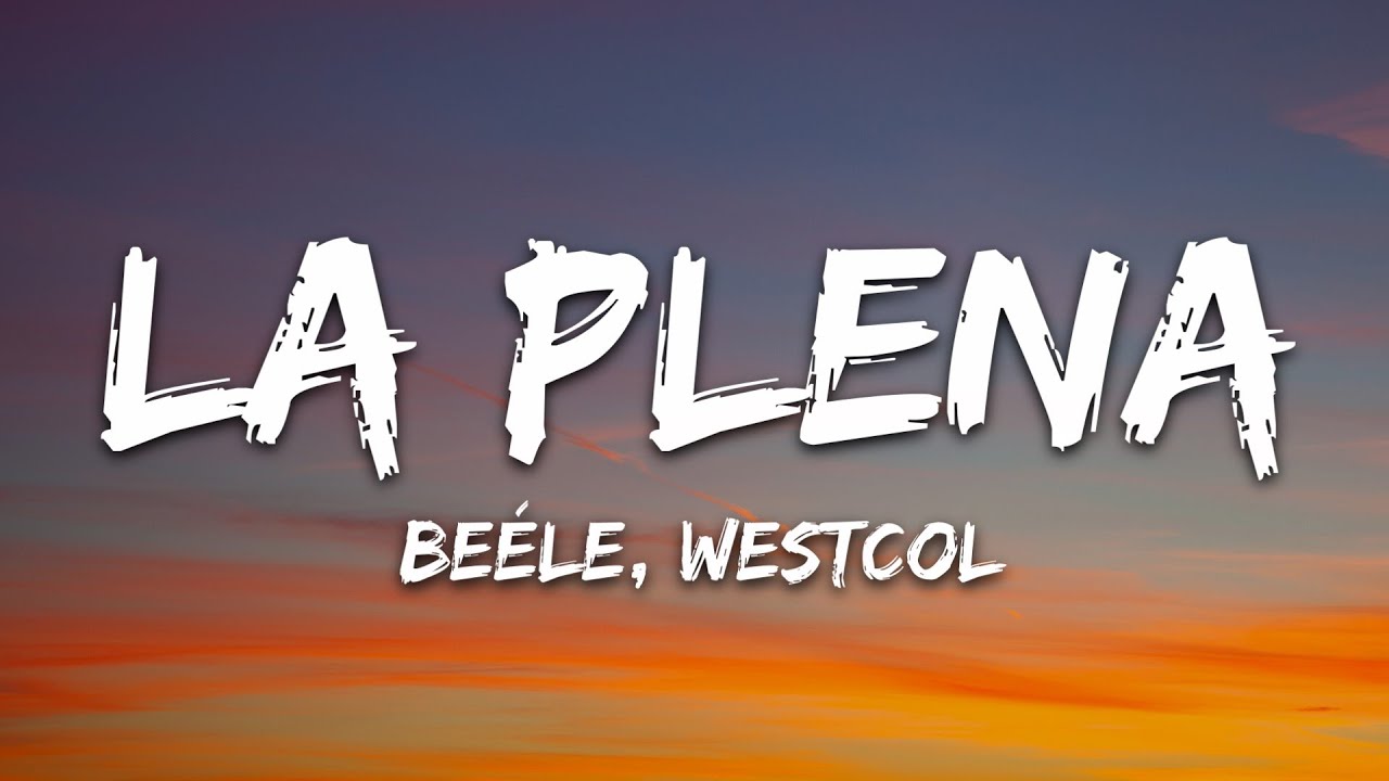 Beéle, Westcol, Ovy On The Drums - LA PLENA (W Sound 05) (Letra/Lyrics)