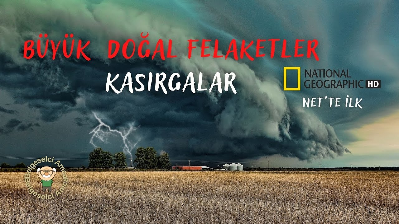 Belgeselci Amca - Büyük Doğal Felaketler Kasırgalar Ve Hortumlar Belgeseli
