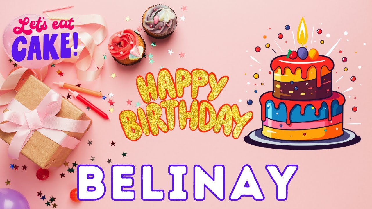 Belinay Happy Birthday, Belinay Birthday, Birthday Song, Birthday To You, hbd