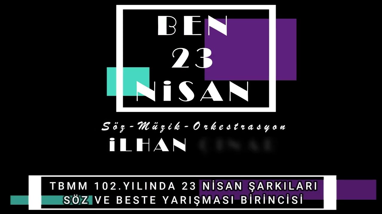 BEN 23 NİSAN / TBMM 102. Yılında 23 Nisan Şarkıları Söz ve Beste Yarışması Türkiye 1.si - 2022