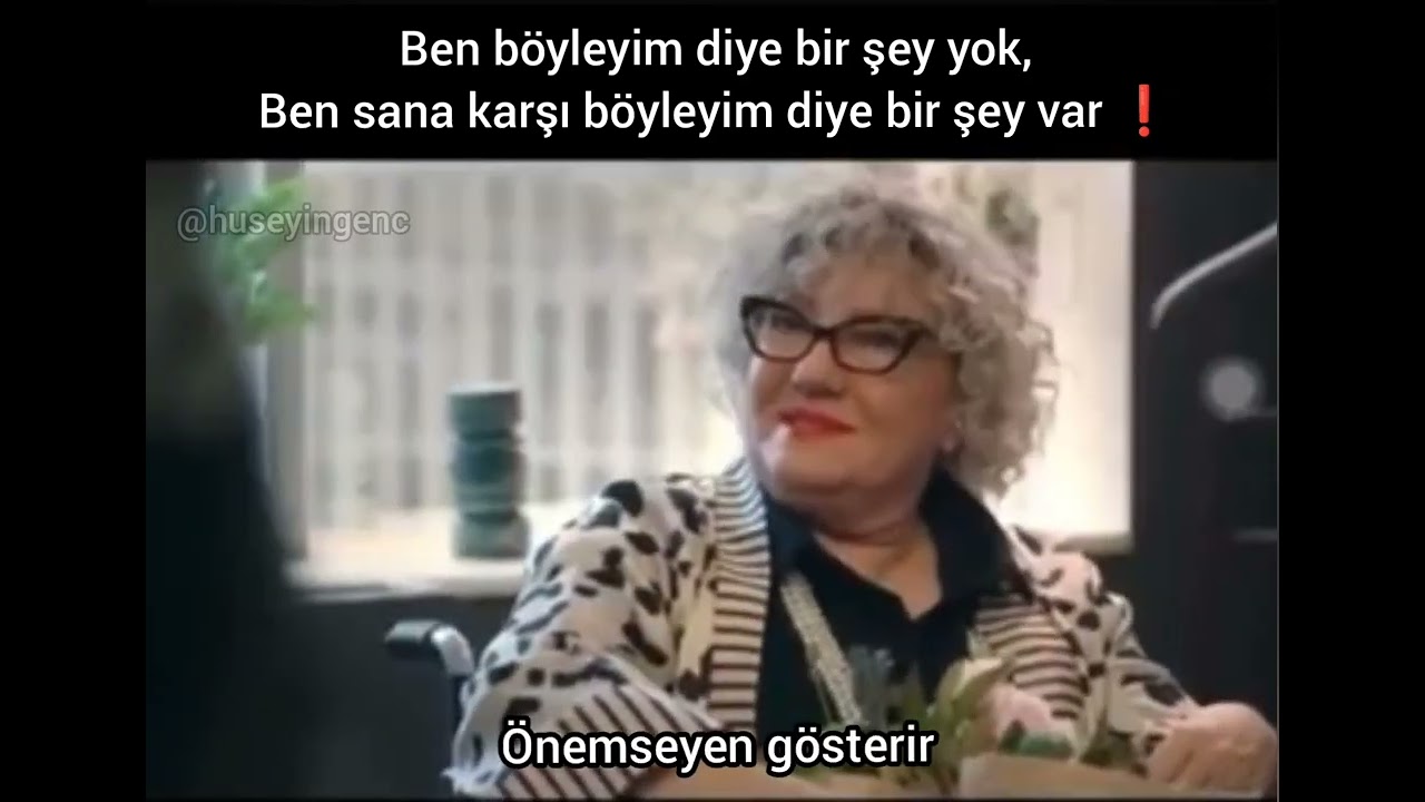 Ben böyleyim diye bir şey yok, ben sana karşı böyleyim diye bir şey var!
