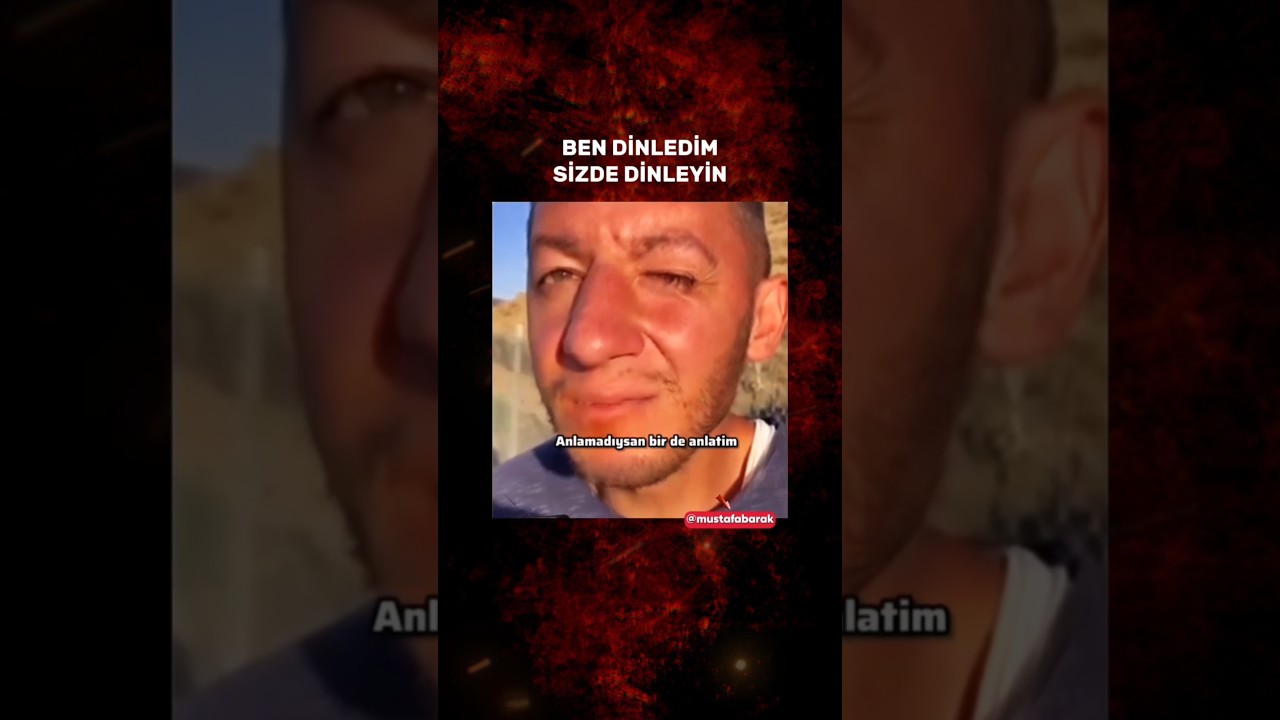 Ben dinledim, sizde dinleyin