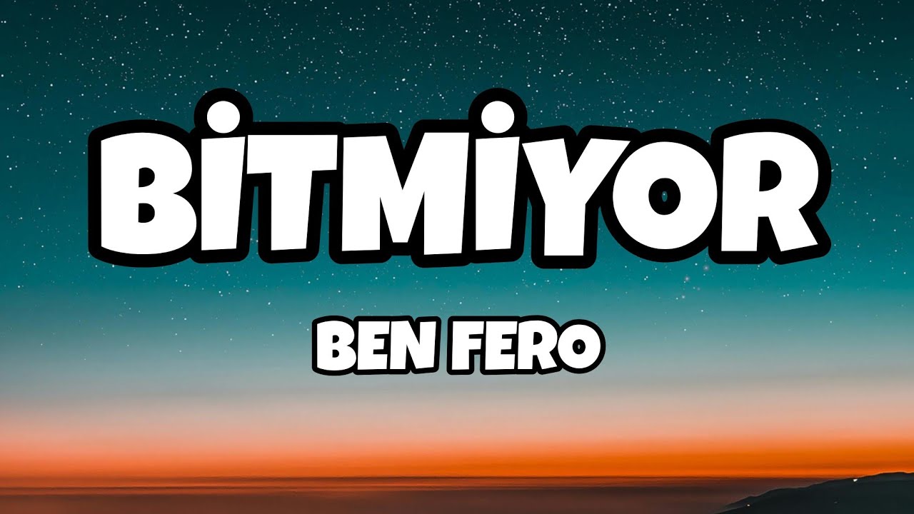 Ben Fero - BİTMİYOR (Sözleri/Lyrics)
