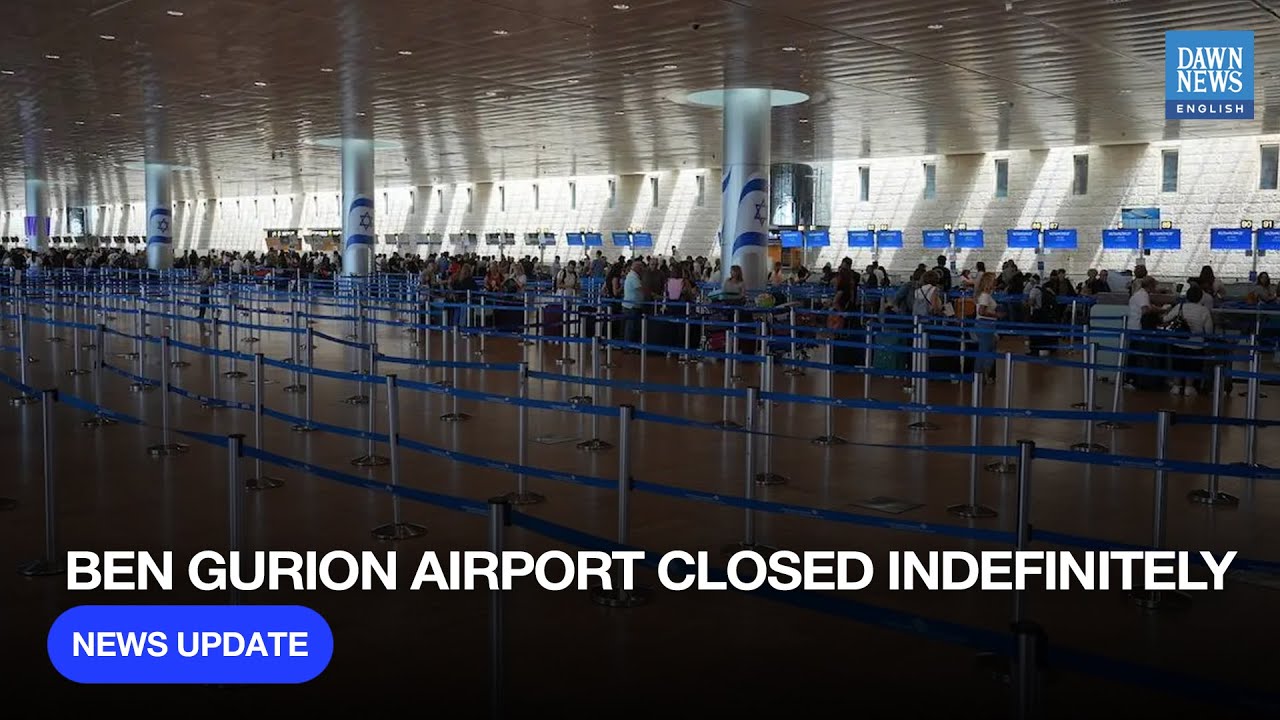 Ben Gurion Airport in Tel Aviv Closed Indefinitely | Dawn News English