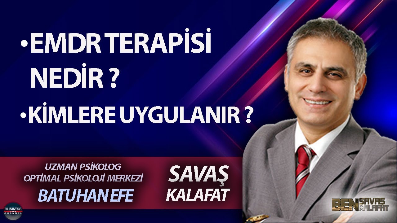 BEN SAVAŞ KALAFAT l BATUHAN EFE: EMDR TERAPİSİ NEDİR ?