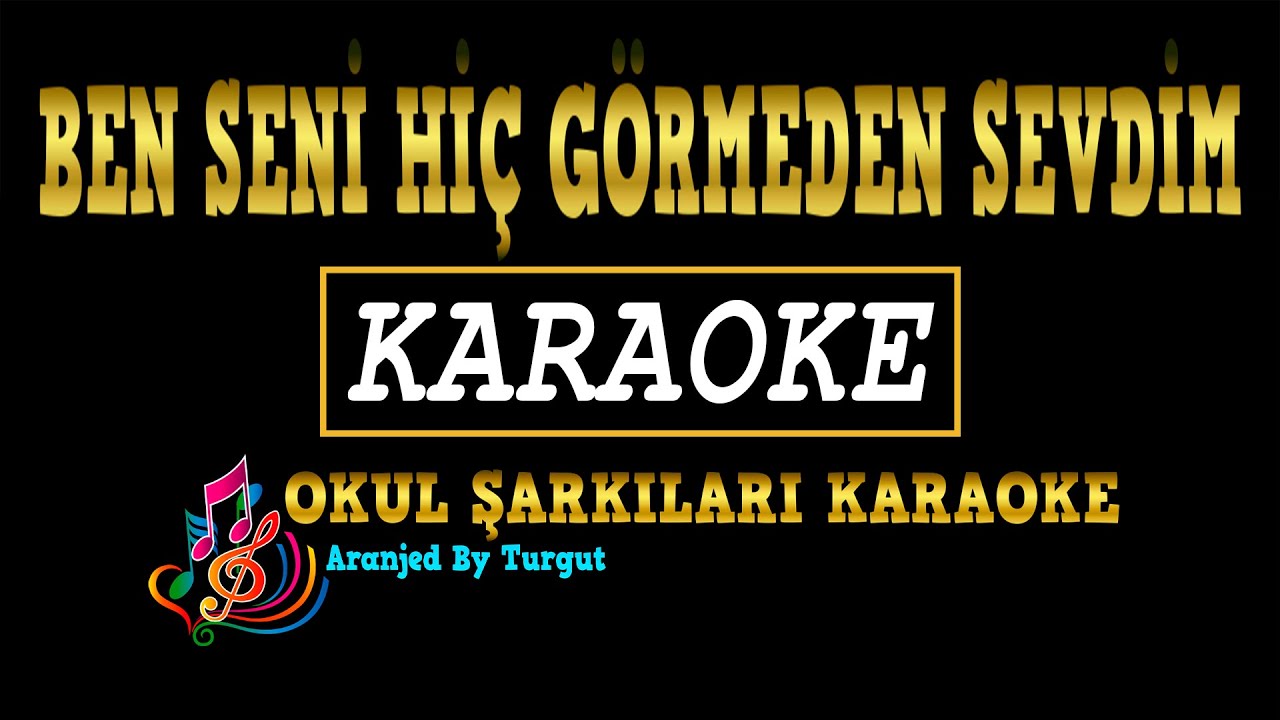 Ben Seni Hiç Görmeden Sevdim (Aranjed By Turgut) KARAOKE
