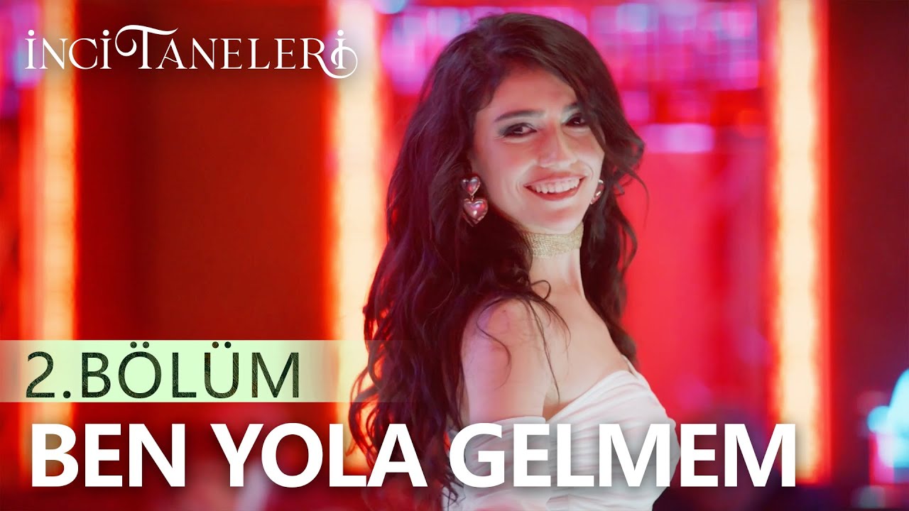 Ben Yola Gelmem - Dilber - İnci Taneleri (2. Bölüm)