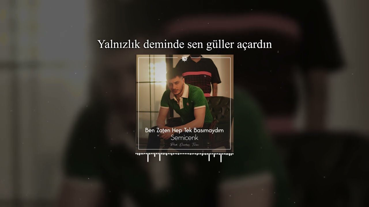 Ben Zaten Hep Tek Başımaydım - Semicenk ( Prod. Emirhan Turan )