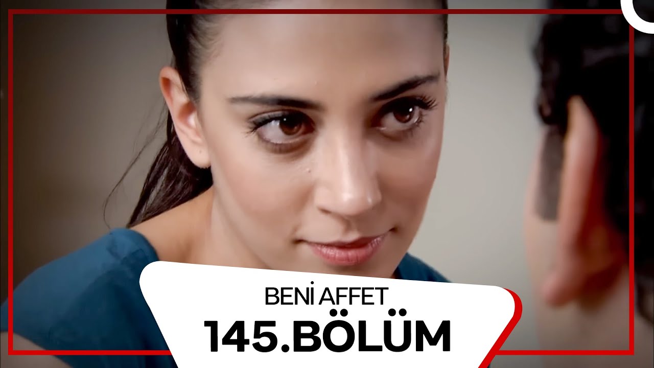 Beni Affet 145. Bölüm