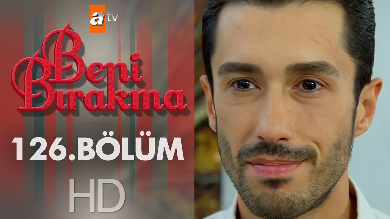 Beni Bırakma 126. Bölüm