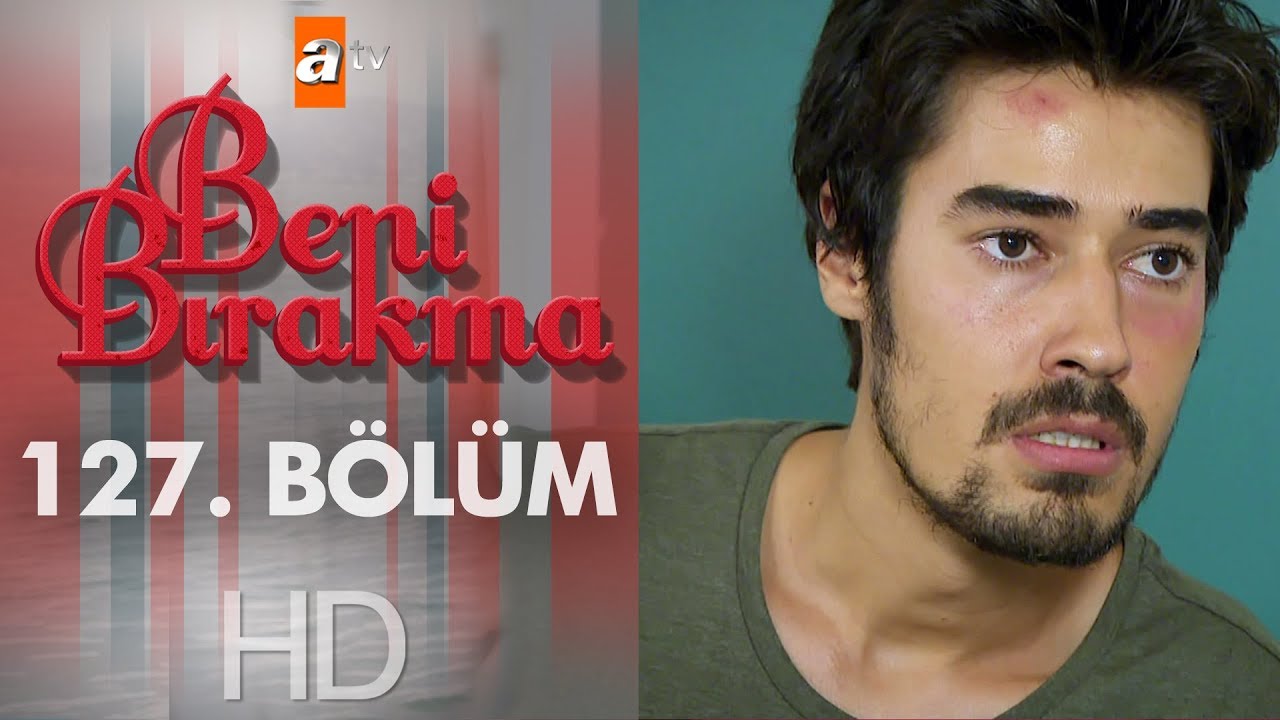 Beni Bırakma 127. Bölüm