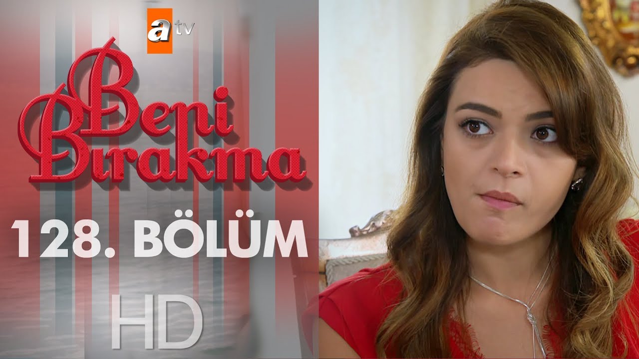 Beni Bırakma 128. Bölüm