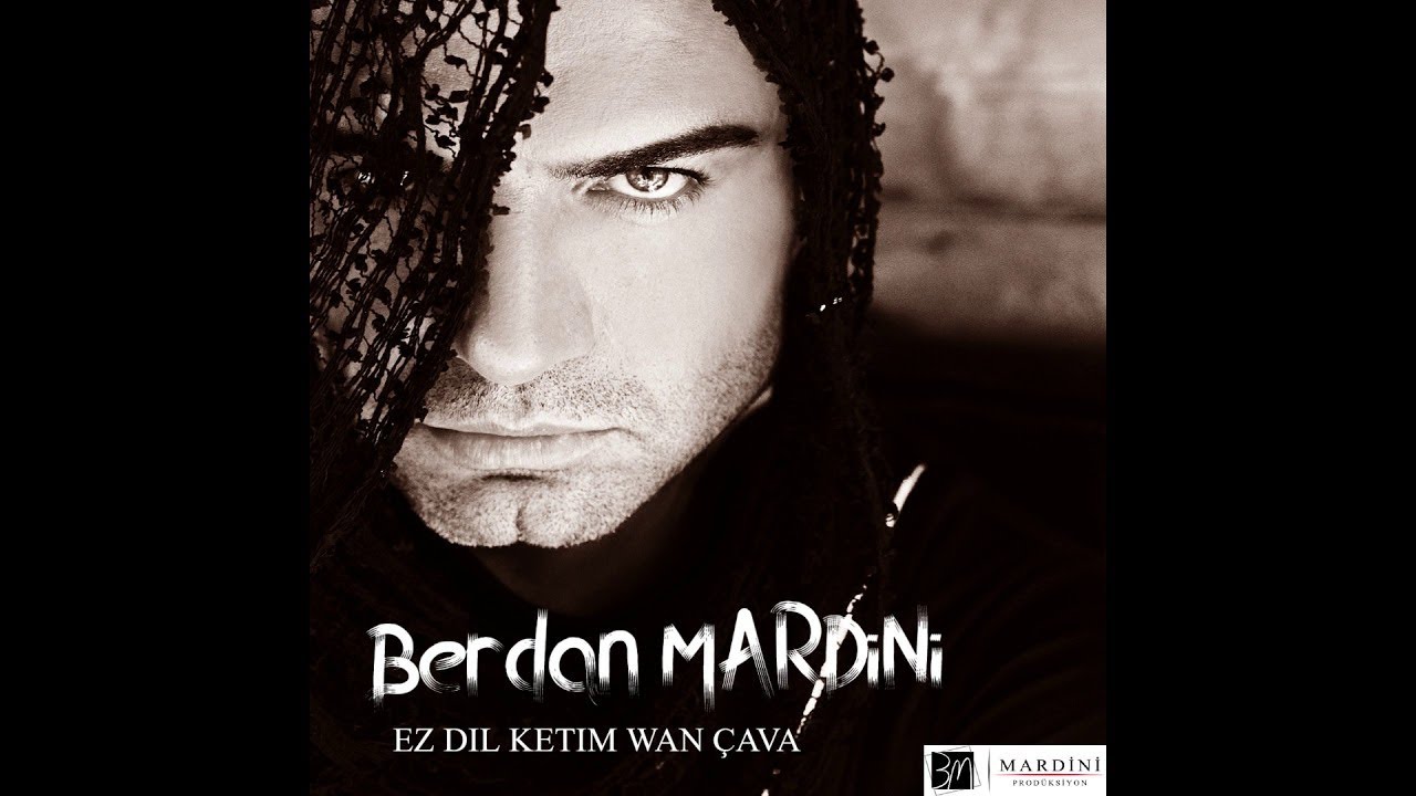 Berdan Mardini - Ez Dil Ketim Wan Çava