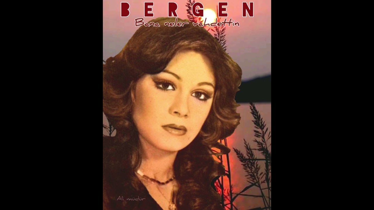 BERGEN - Bana neler vadettin