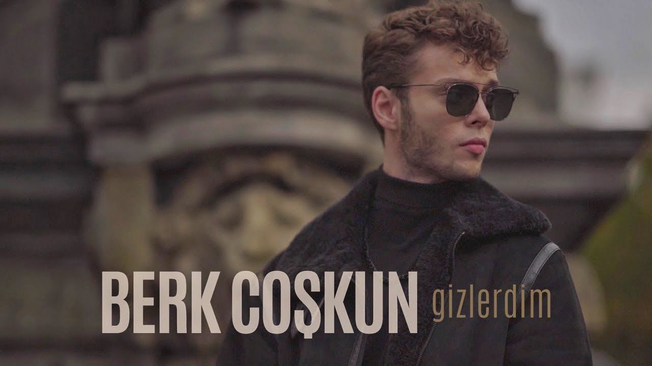 Berk Coşkun - Gizlerdim (Official Video)