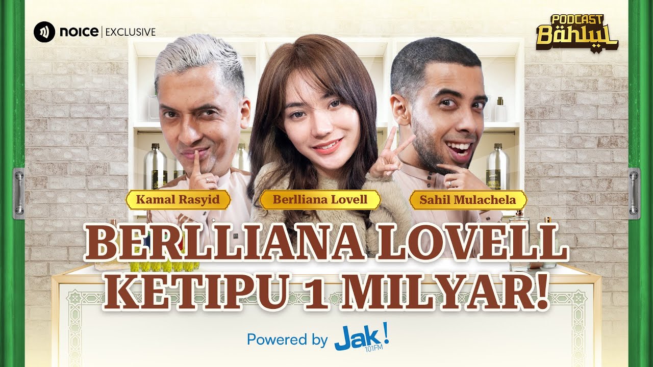 BERLLIANA LOVELL SANG PEMERSATU BANGSA KETIPU 1 MILYAR! - Di Podcast Bahlul (SAHIL DAN KAMAL)