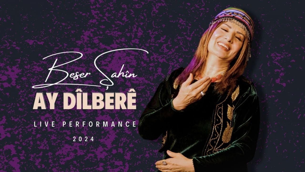 Beser Şahin - Ay Dîlberê - Live Performance 2024