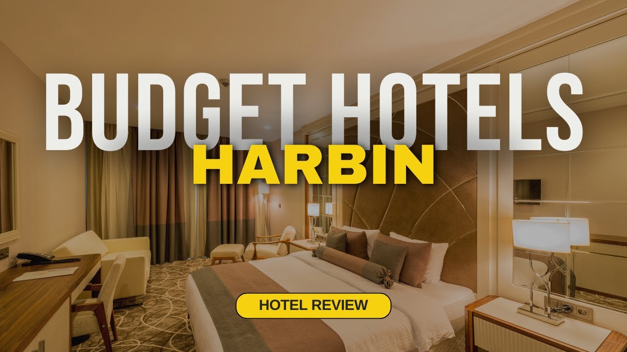 Best Budget Hotels in Harbin | Cheap Hotels in Harbin