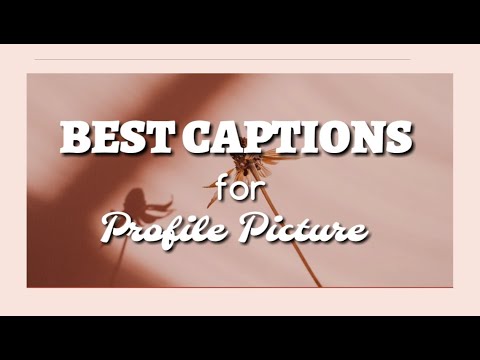 BEST CAPTIONS FOR PROFILE PICTURE(DP) | Love,Gorjaz