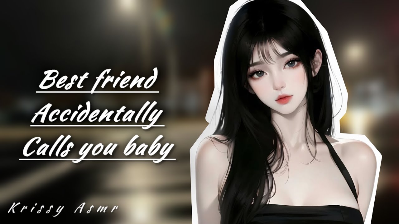 Best Friend Accidentally Calls You Baby [FRIENDS TO LOVERS] [GIRLFRIEND ASMR] [ASMR ROLEPLAY] [F4M]