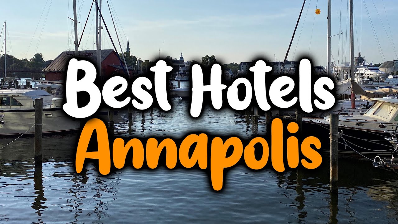 Best Hotels In Annapolis - For Families, Couples, Work Trips, Luxury & Budget