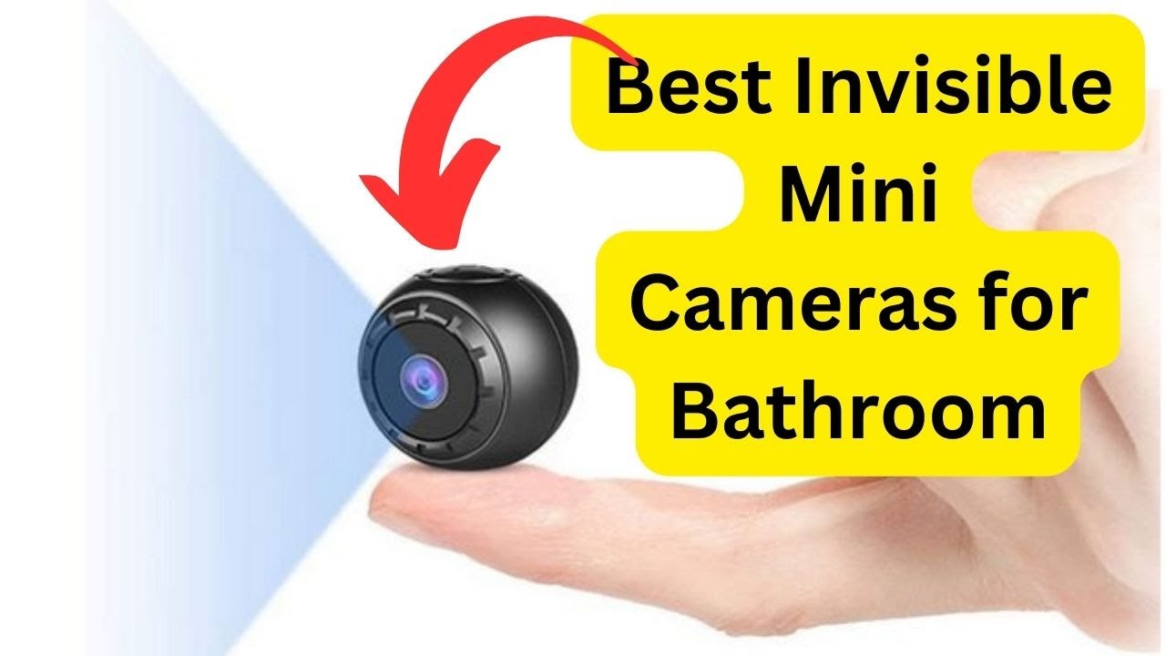 Best Invisible Mini Cameras for Bathroom in 2023