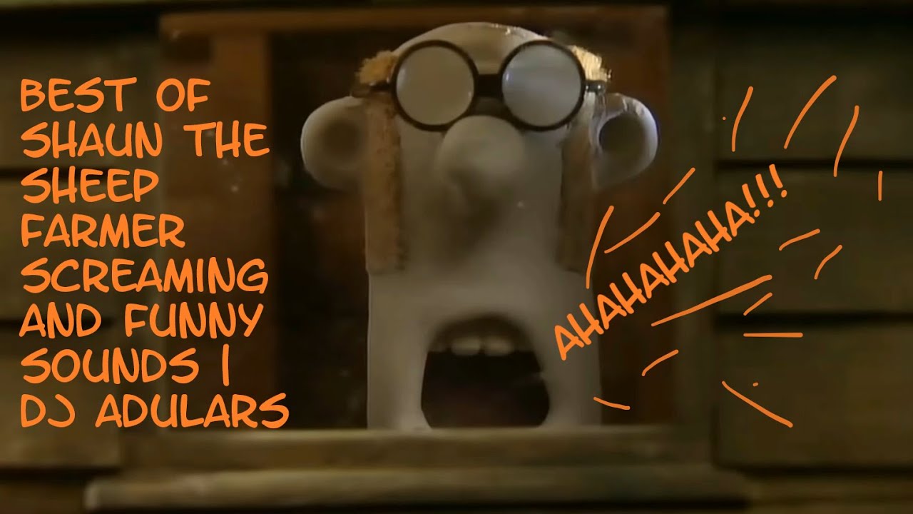 Best of Shaun The Sheep Farmer screaming and funny sounds | DJ Adulars