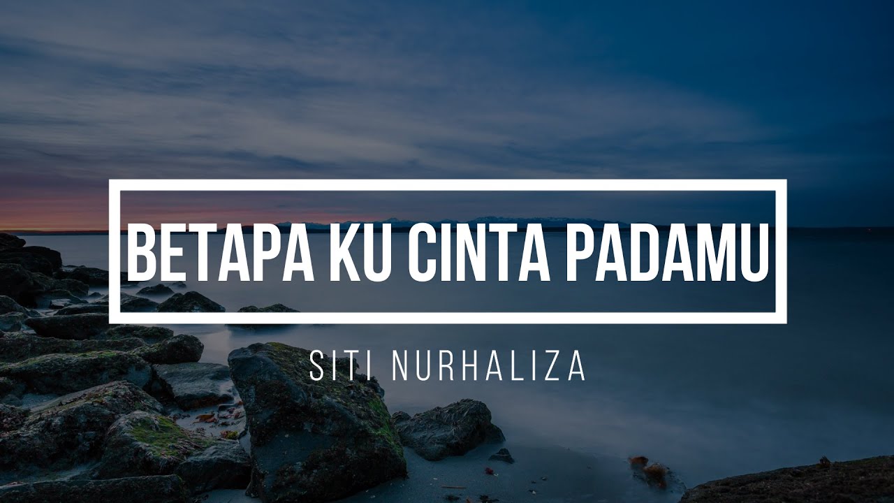 betapa ku cinta padamu - siti nurhaliza   ||   lirik