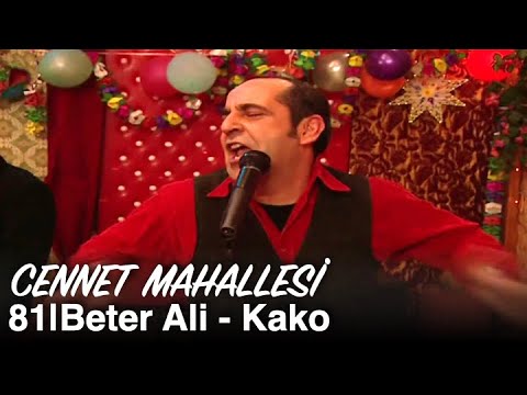 Beter Ali - Kako | Cennet Mahallesi 81. Bölüm