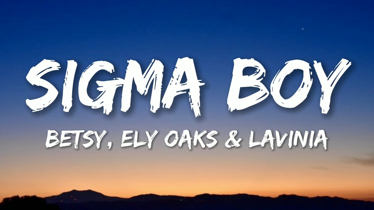Betsy & Maria Yankovskaya - Sigma Boy (Lyrics) [Letra]