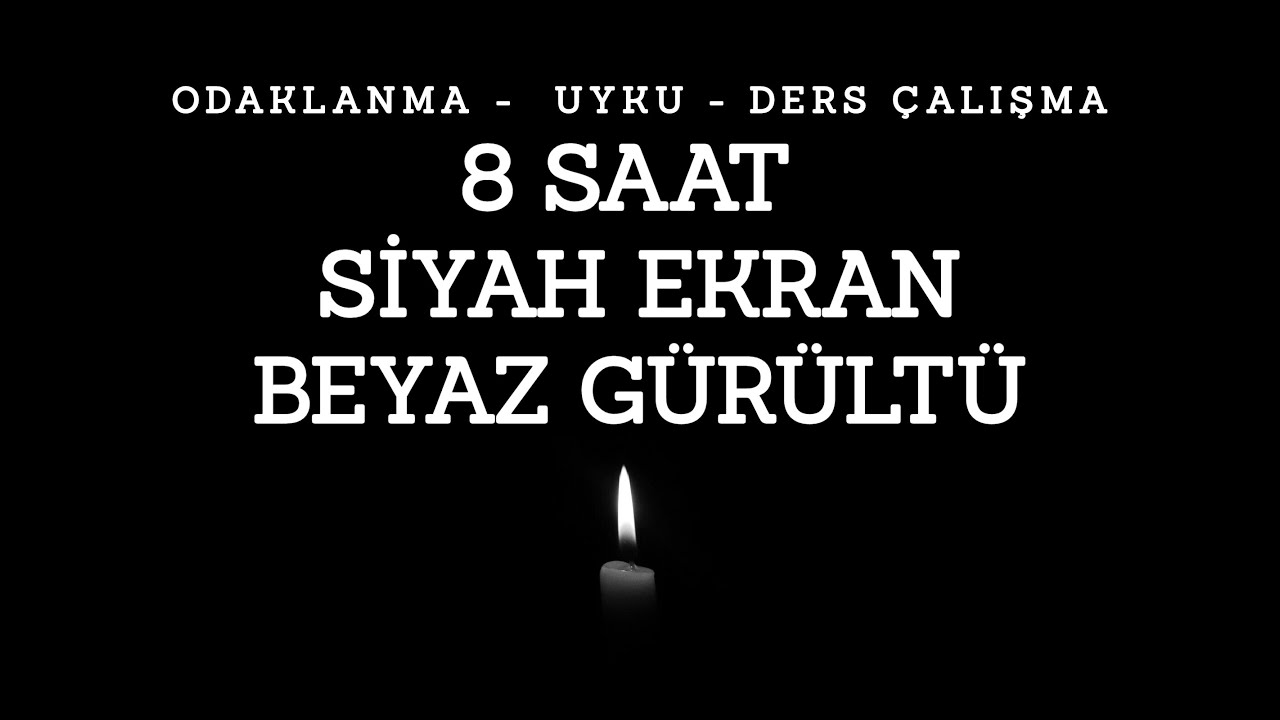 Beyaz Gürültü |  8 Saat  | Uyuma | Odaklanma | Ders Çalışma | Siyah Ekran