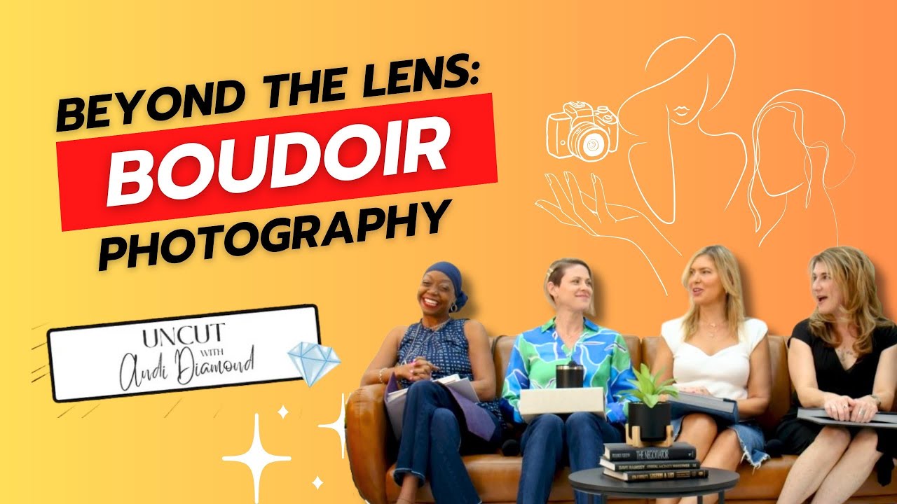Beyond the Lens: Boudoir Photography | Uncut With Andi Diamond Ep. #4