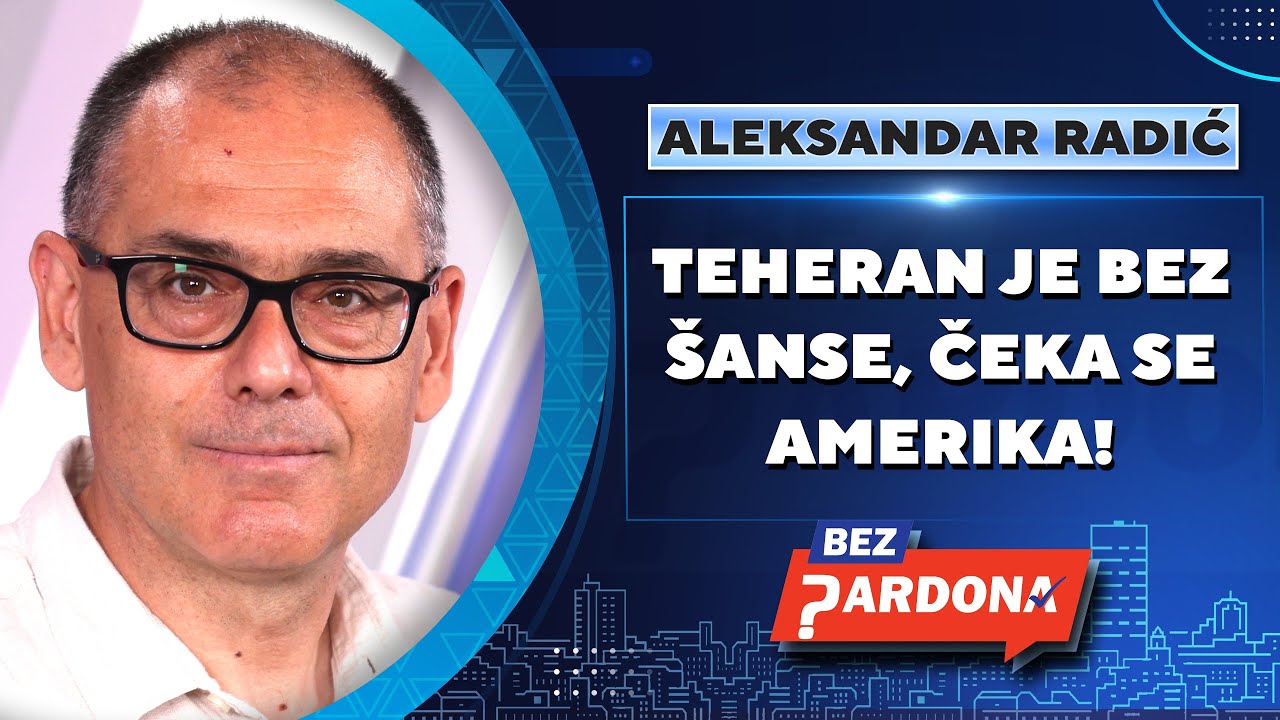 BEZ PARDONA | Aleksandar Radić: Teheran je bez šanse, čeka se Amerika!