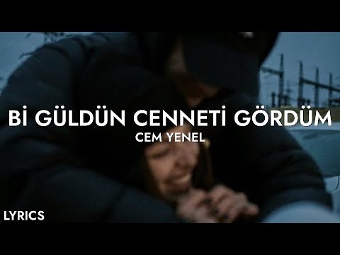 bi güldün cenneti gördüm - cem yenel (sözleri)