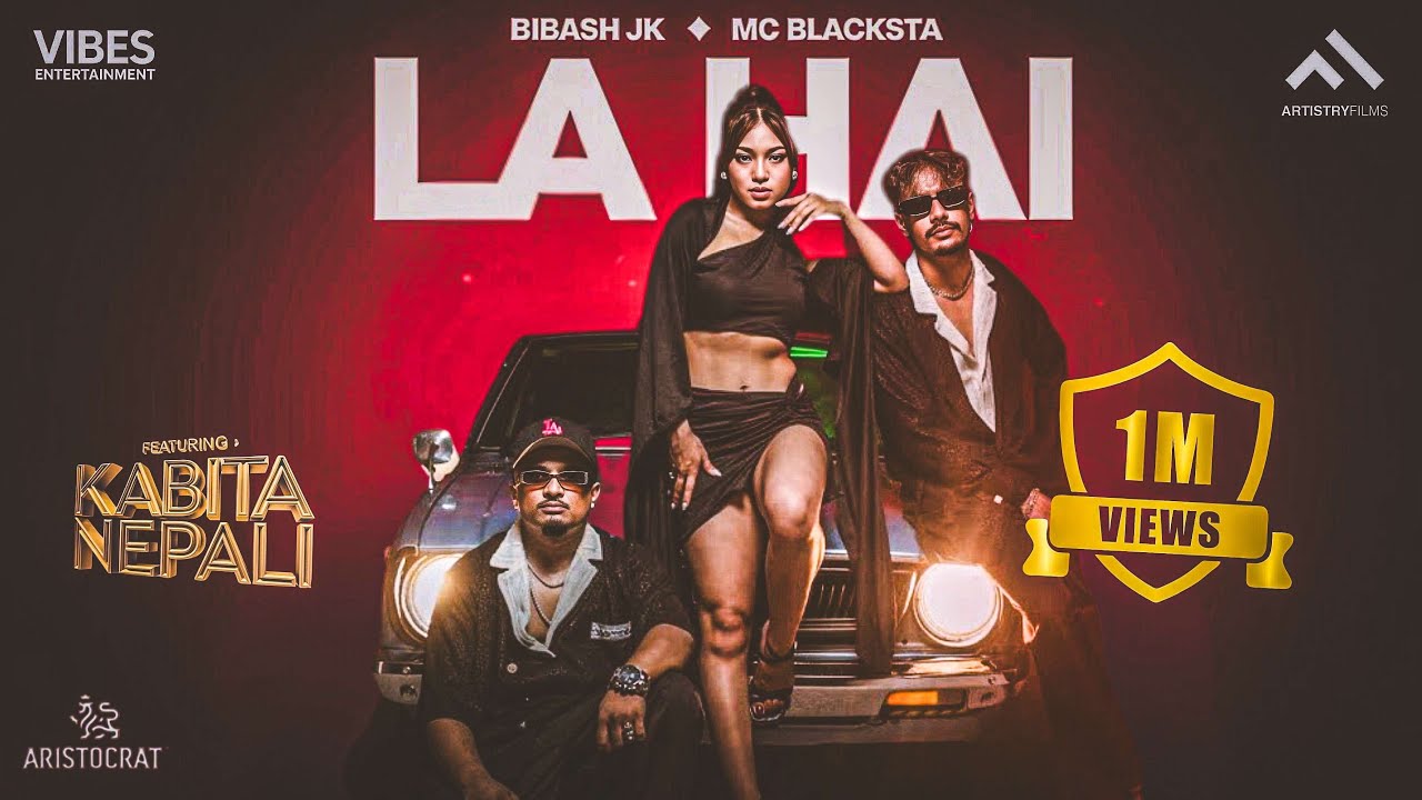 Bibash Jk, MC Blacksta - La Hai | Kabita Nepali | Official M/V | Out Of The League
