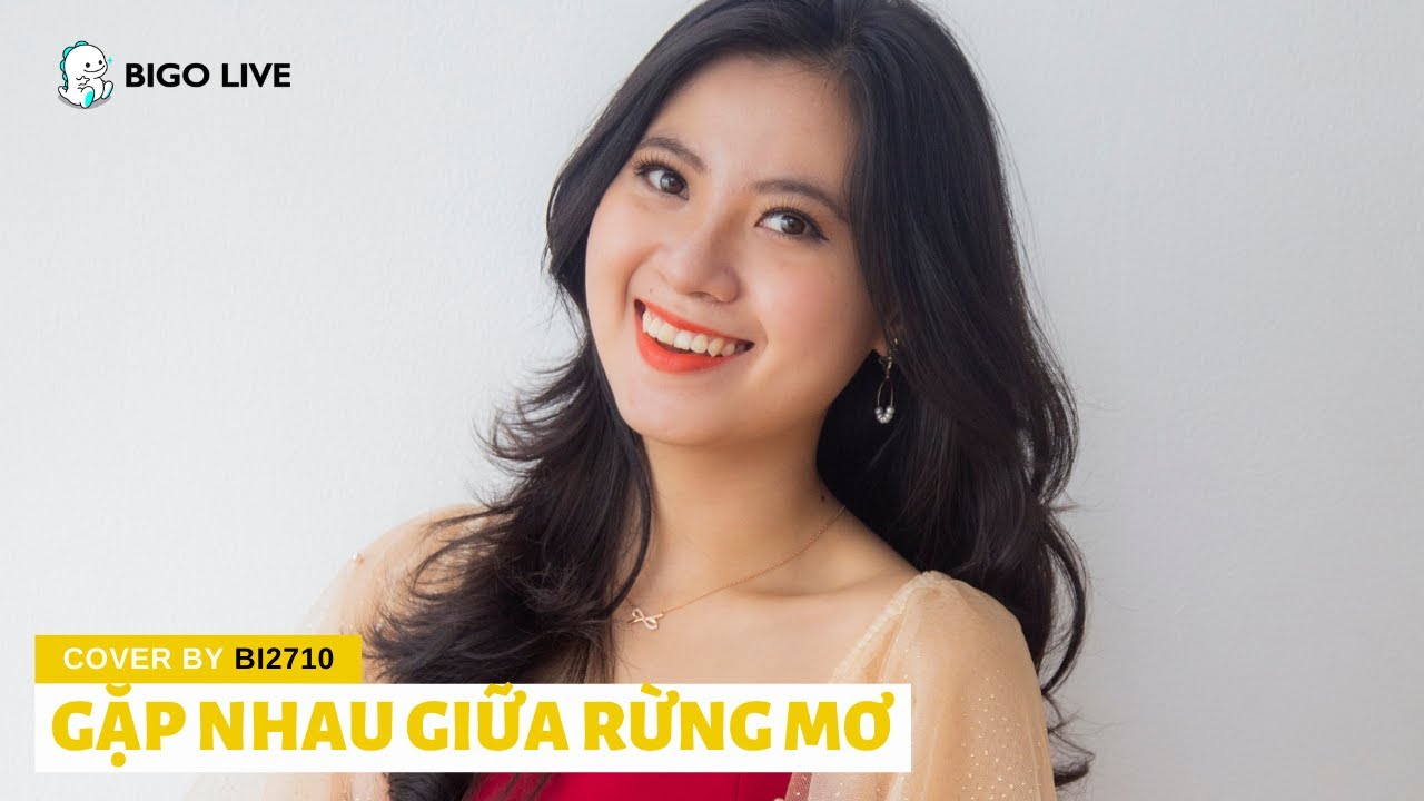 Bigo Live | Gặp Anh Giữa Rừng Mơ cover by Bi2710