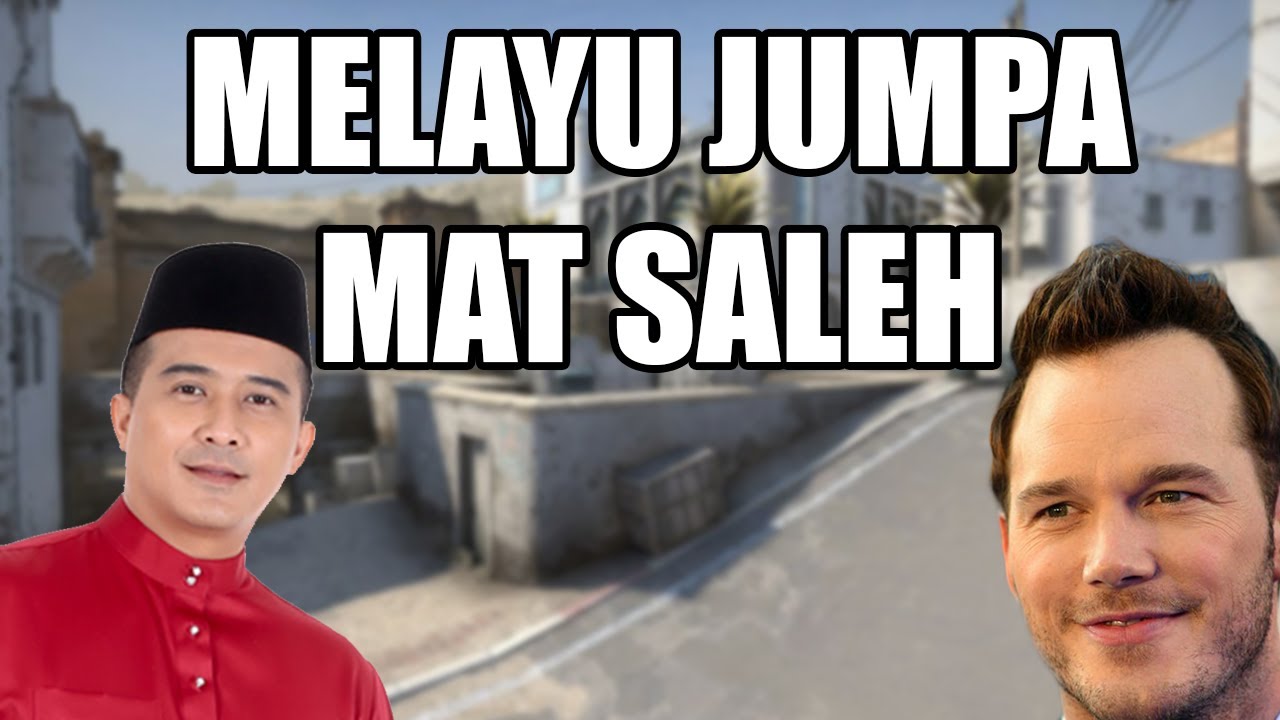 BILA MELAYU JUMPA MAT SALEH (CSGO MALAYSIA)