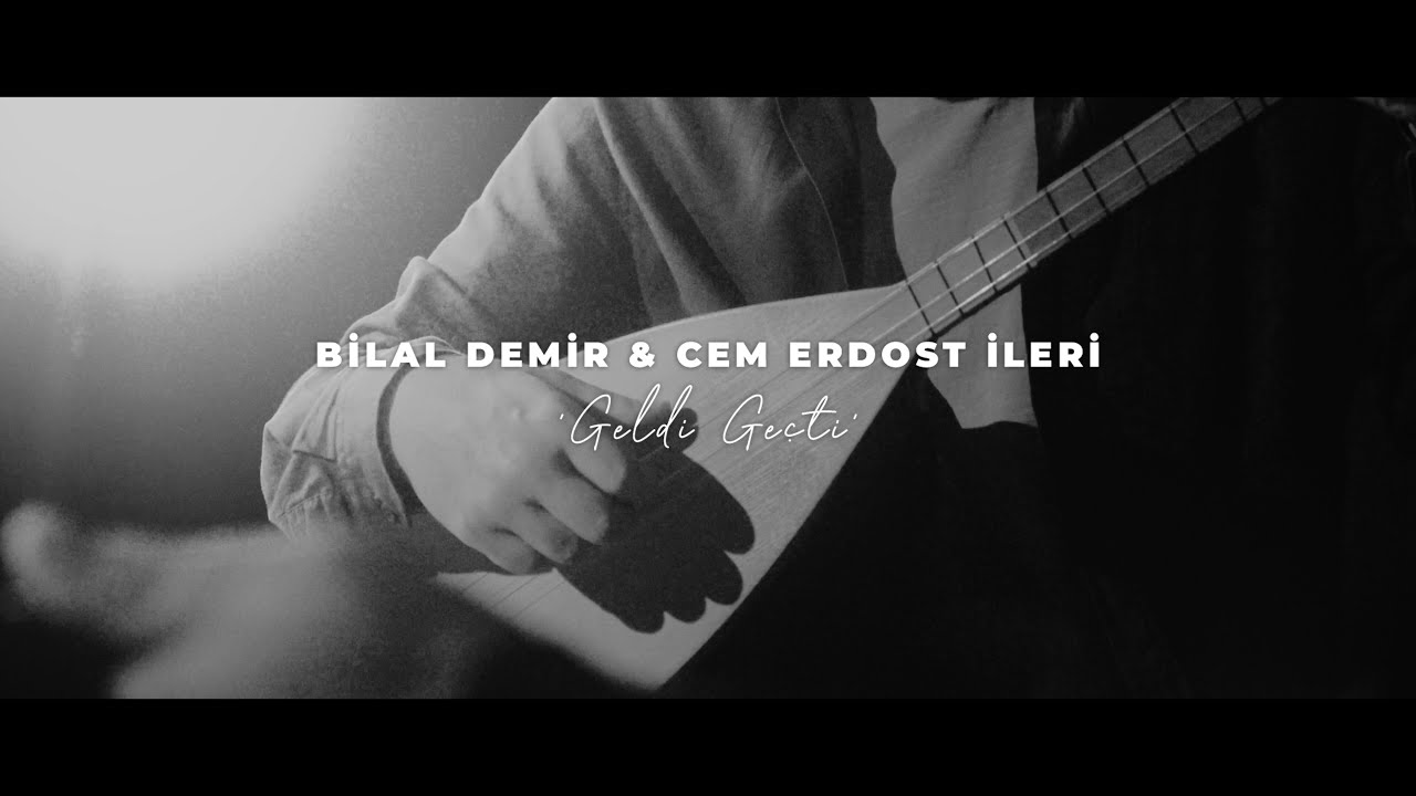 Bilal Demir & Cem Erdost İleri - Geldi Geçti