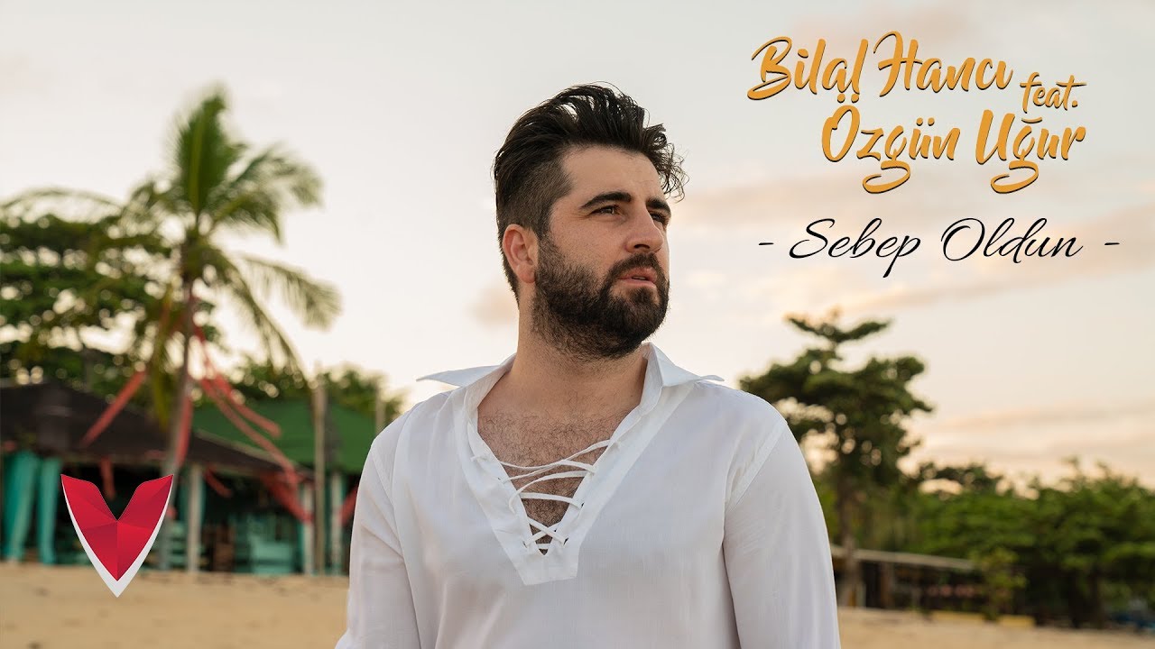 Bilal Hancı feat. Özgün Uğur - Sebep Oldun (Official Video)