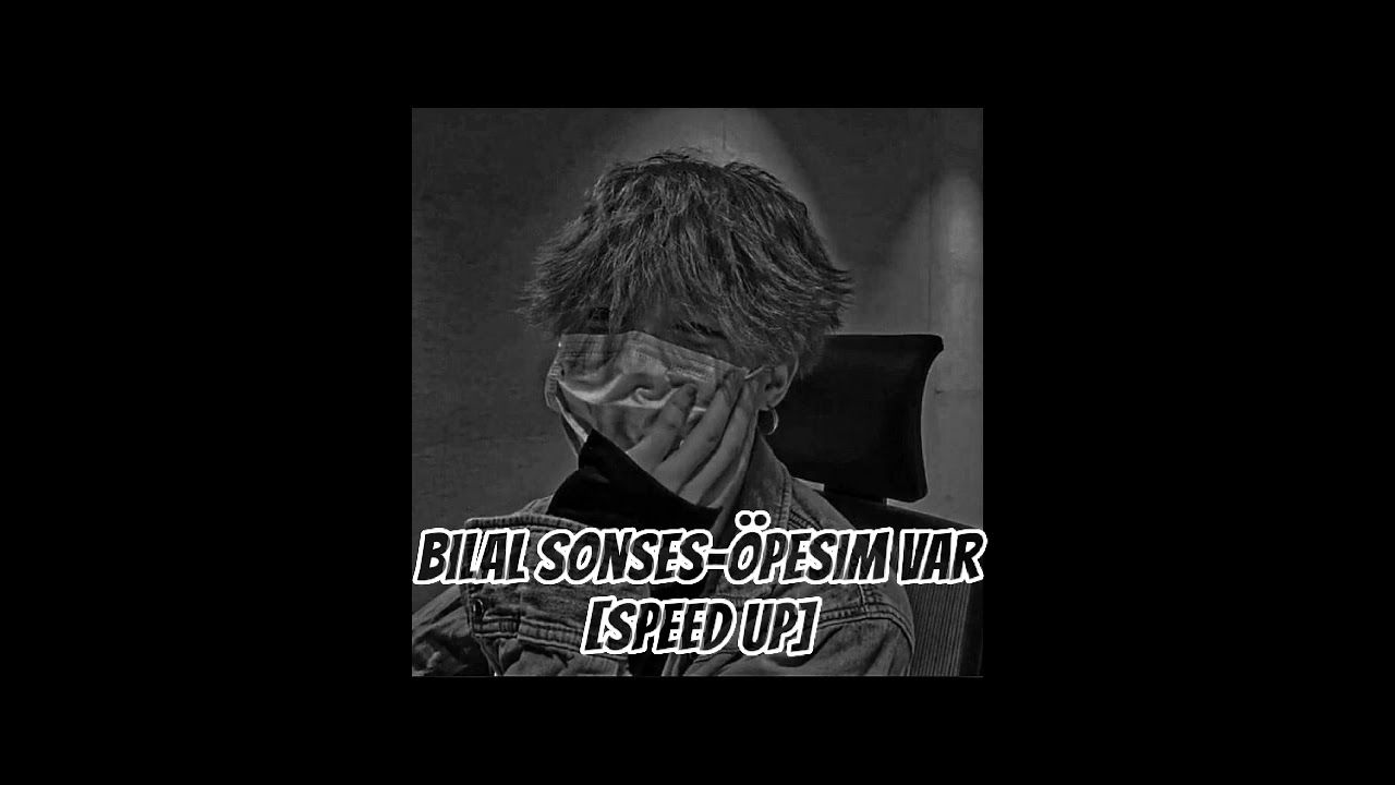 Bilal Sonses-Öpesim var[speed up]🖇️