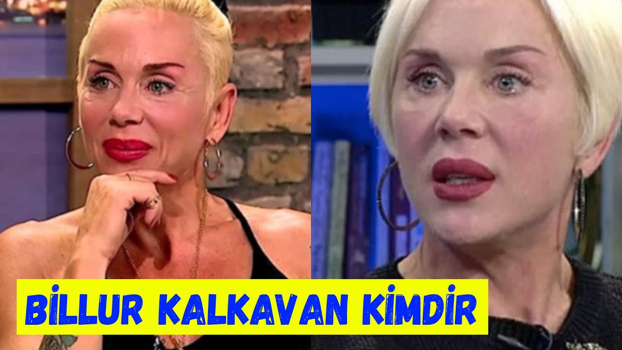 Billur Kalkavan Kimdir , Kaç yaşında ?