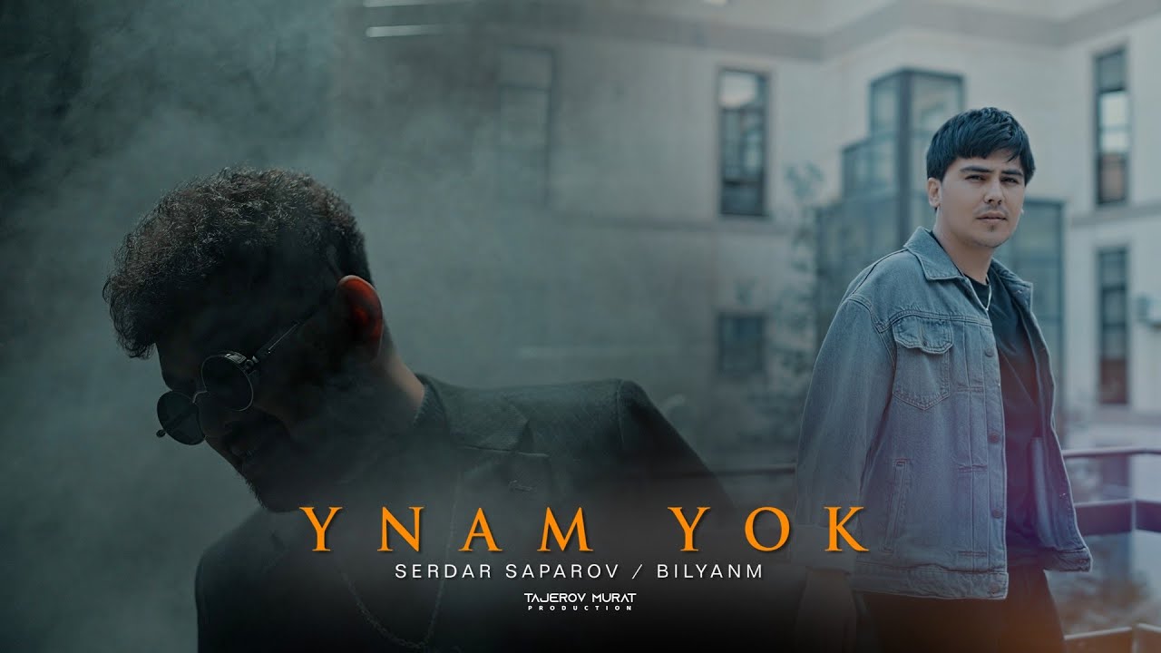 bilyanm x Serdar Saparow - Ynam yok (official video)