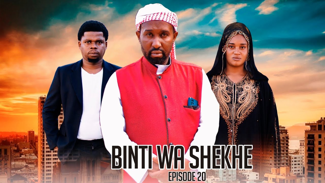 BINTI WA SHEIKHE ( Ep 20)