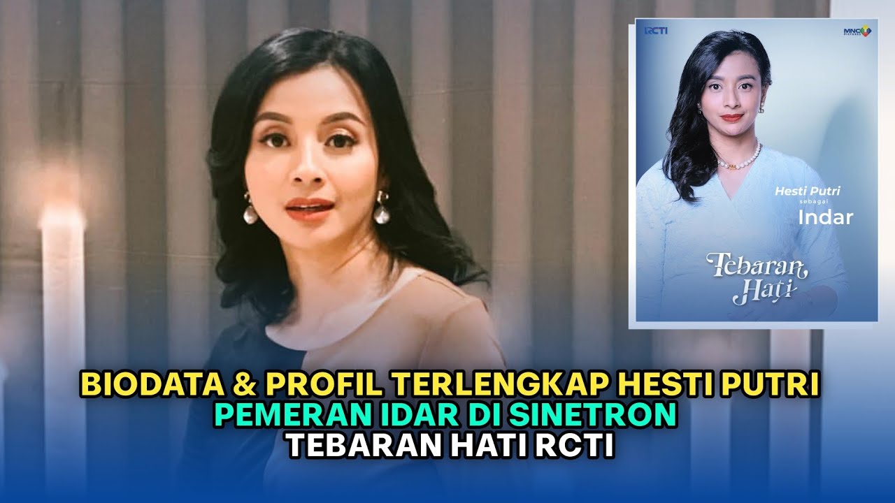 Biodata & Profil Hesti Putri, Pemeran Idar di Sinetron Tebaran Hati RCTI