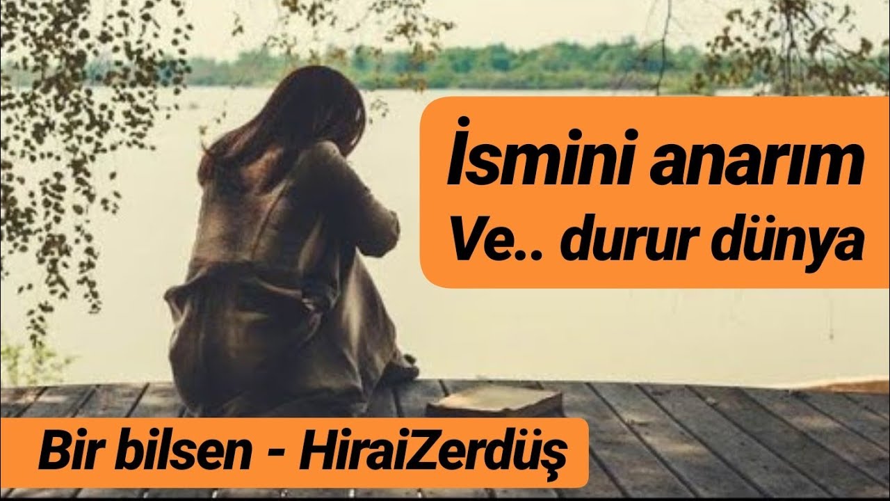 Bir bilsen - HiraiZerdüş