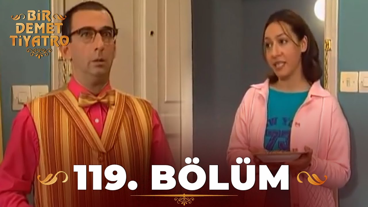 Bir Demet Tiyatro 119.Bölüm