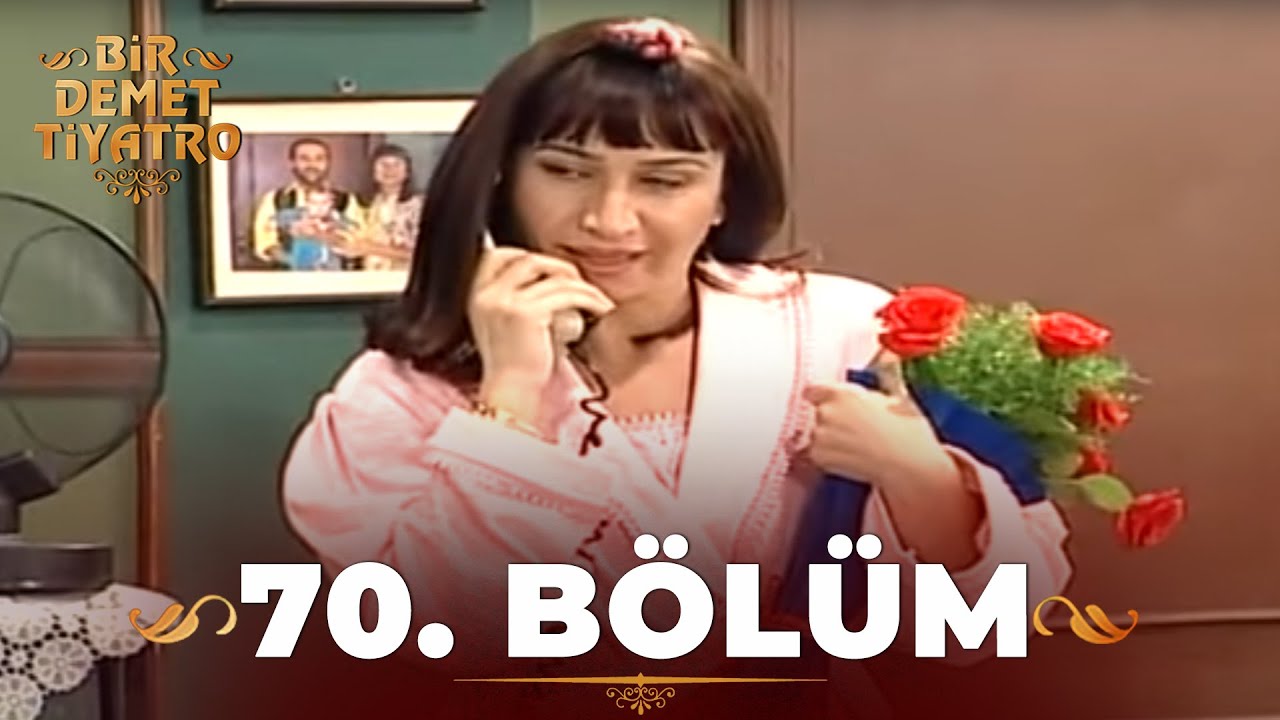 Bir Demet Tiyatro 70.Bölüm (Full)